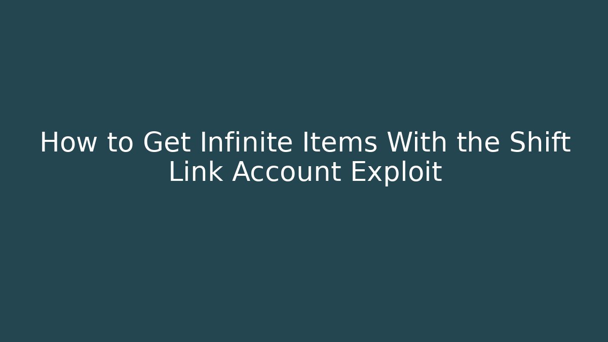 How to Get Infinite Items With the Shift Link Account Exploit - Create More Assets