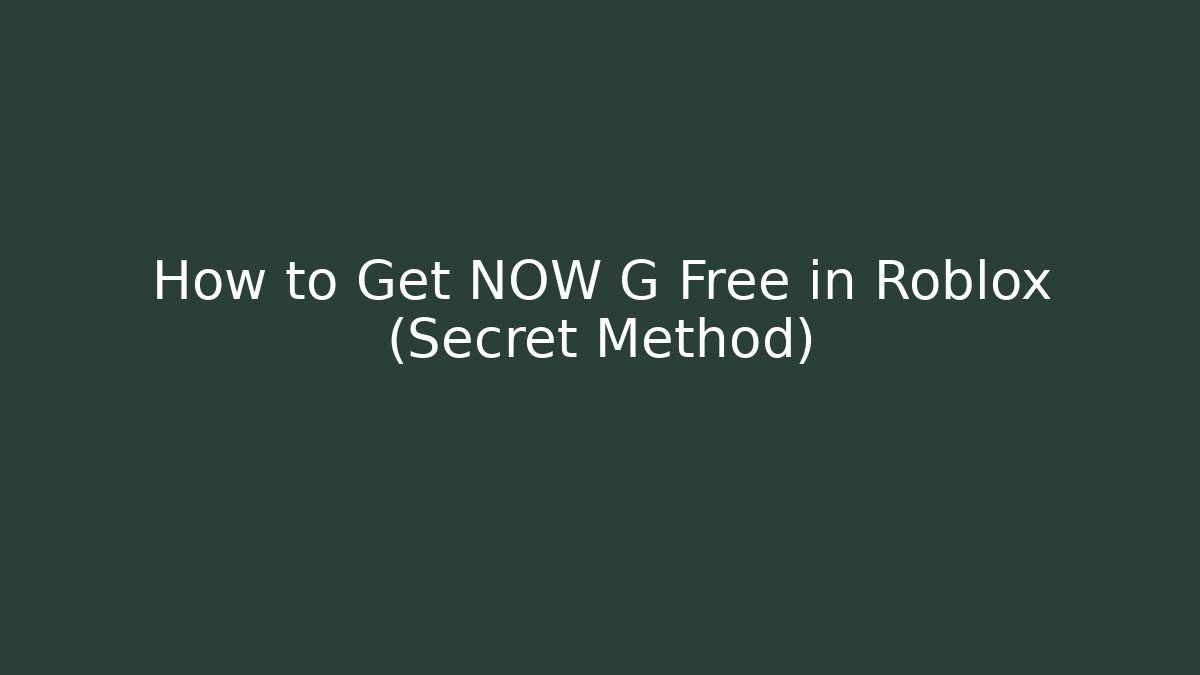 How to Get NOW G Free in Roblox (Secret Method)