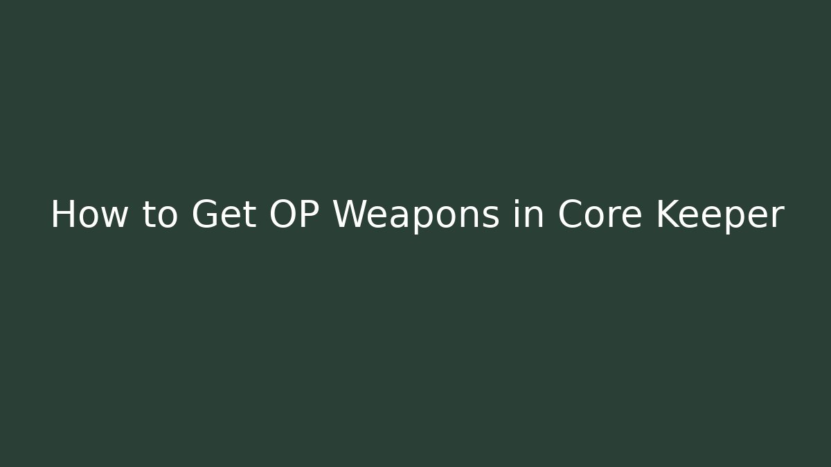 How to Get OP Weapons in Core Keeper - Create More Assets