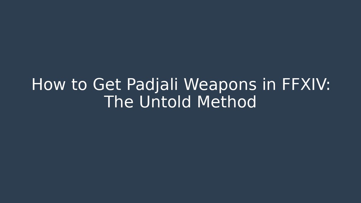 How to Get Padjalí Weapons in FFXIV: The Untold Method