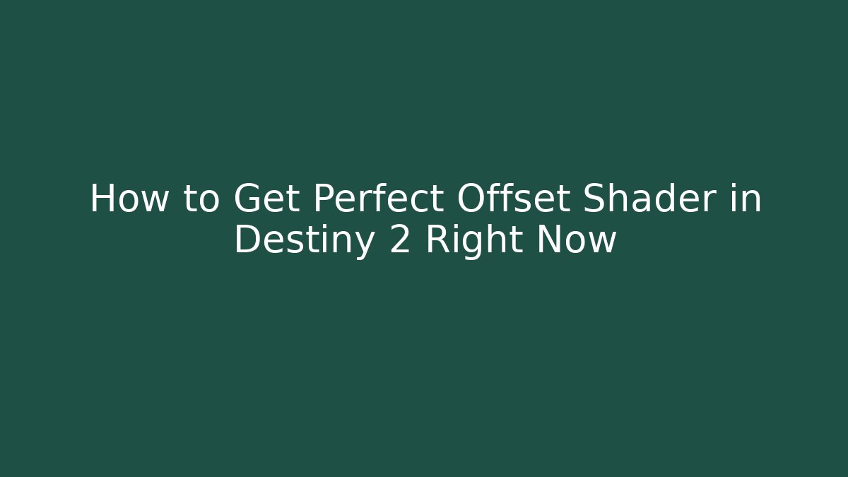 How to Get Perfect Offset Shader in Destiny 2 Right Now