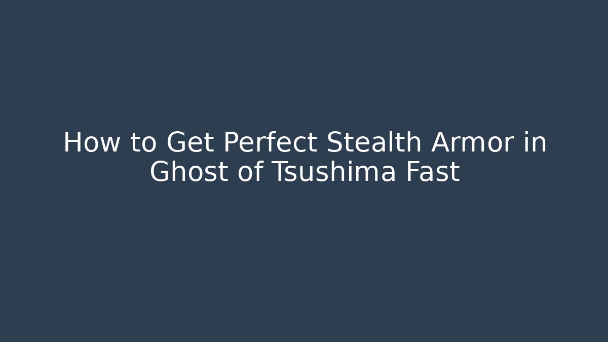 How to Get Perfect Stealth Armor in Ghost of Tsushima Fast