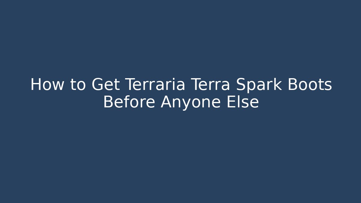 How to Get Terraria Terra Spark Boots Before Anyone Else