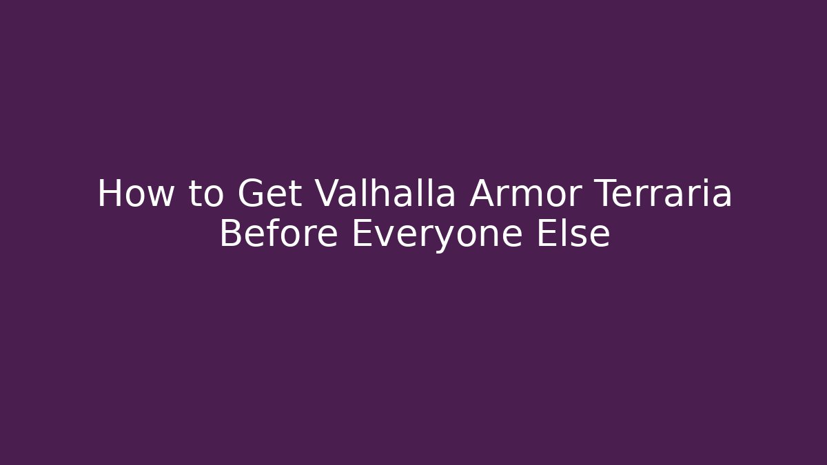 How to Get Valhalla Armor Terraria Before Everyone Else - Create More Assets