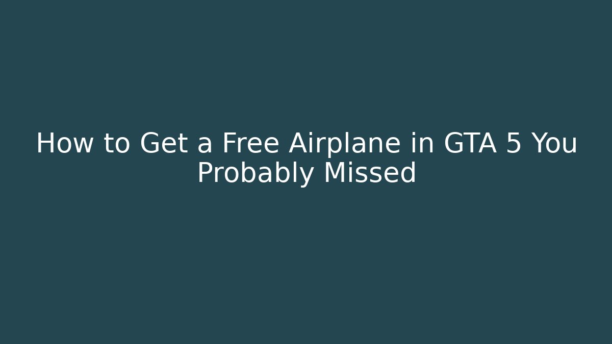 How to Get a Free Airplane in GTA 5 You Probably Missed