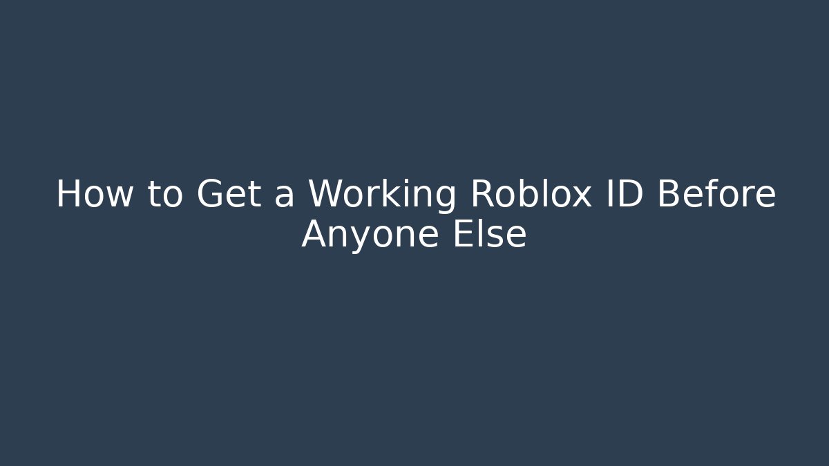 How to Get a Working Roblox ID Before Anyone Else