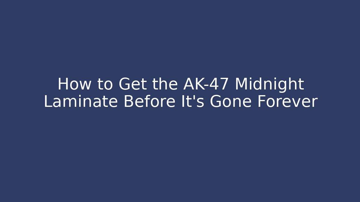 How to Get the AK-47 Midnight Laminate Before It's Gone Forever