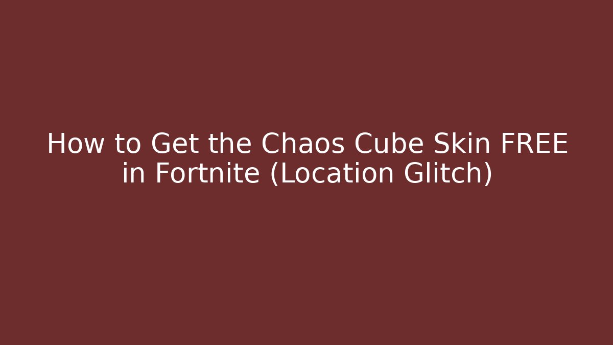 How to Get the Chaos Cube Skin FREE in Fortnite (Location Glitch)