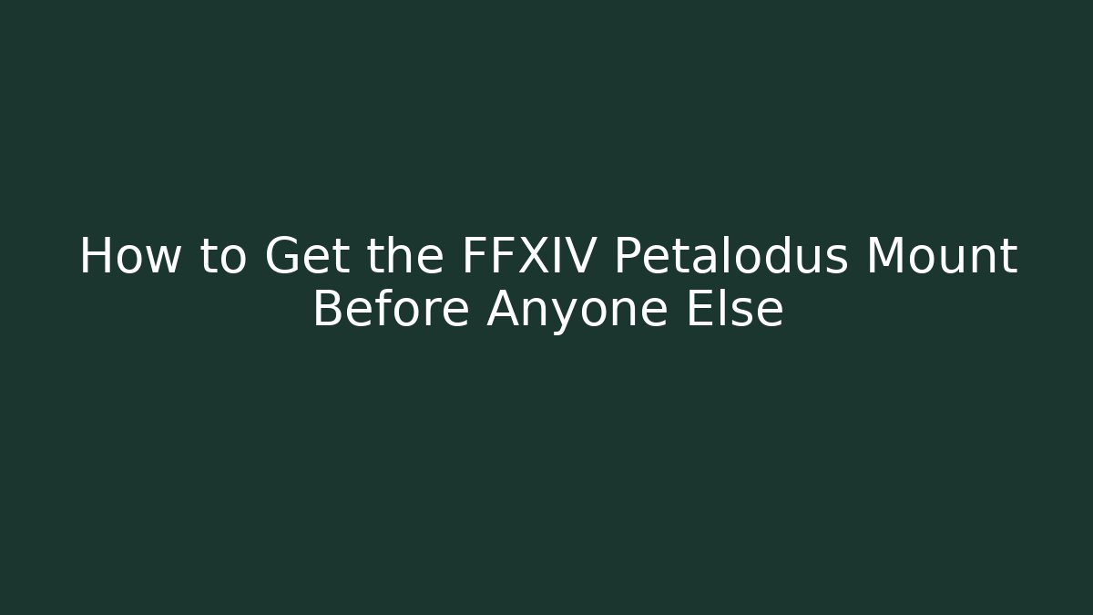 How to Get the FFXIV Petalodus Mount Before Anyone Else