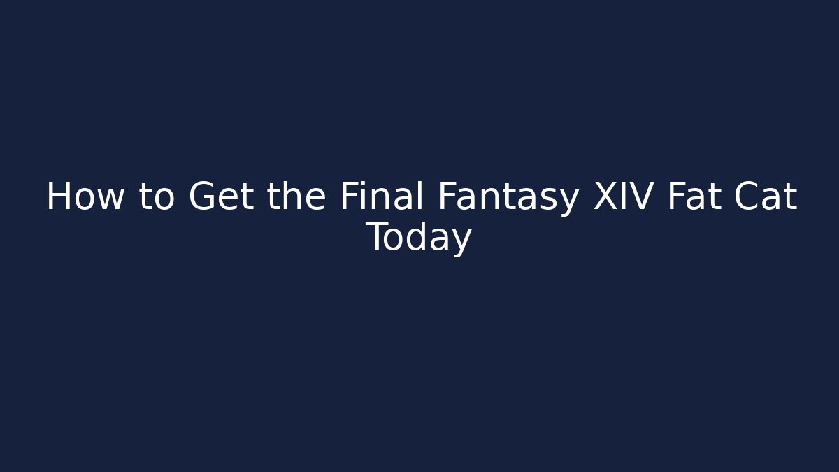 How to Get the Final Fantasy XIV Fat Cat Today