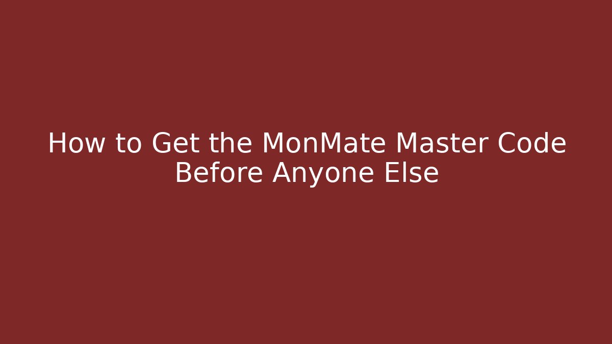 How to Get the MonMate Master Code Before Anyone Else - Create More Assets