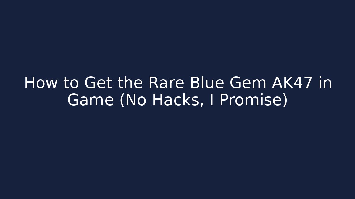 How to Get the Rare Blue Gem AK47 in Game (No Hacks, I Promise)