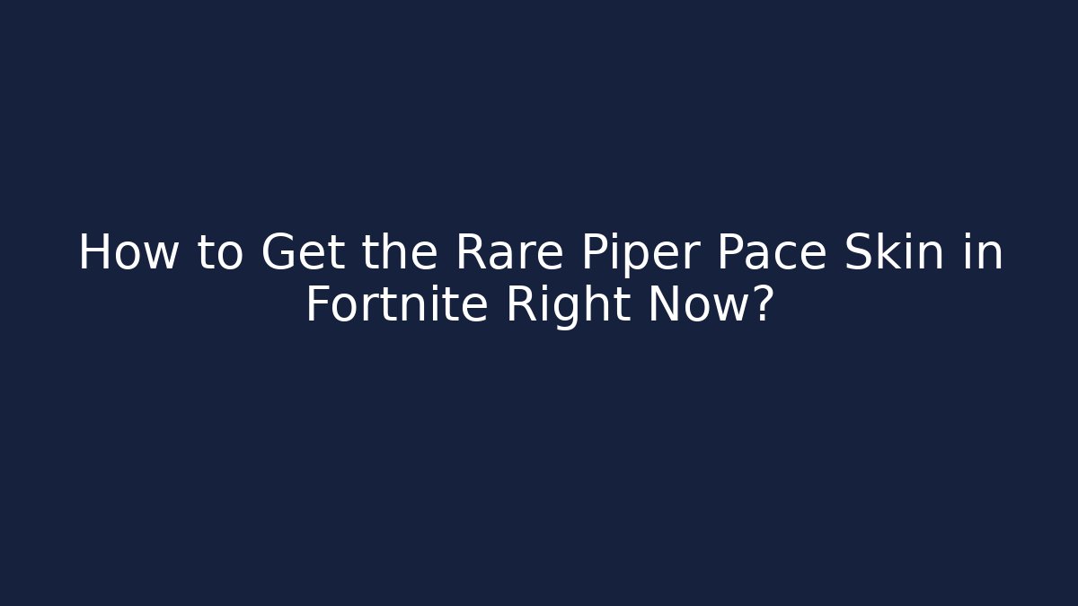 How to Get the Rare Piper Pace Skin in Fortnite Right Now?