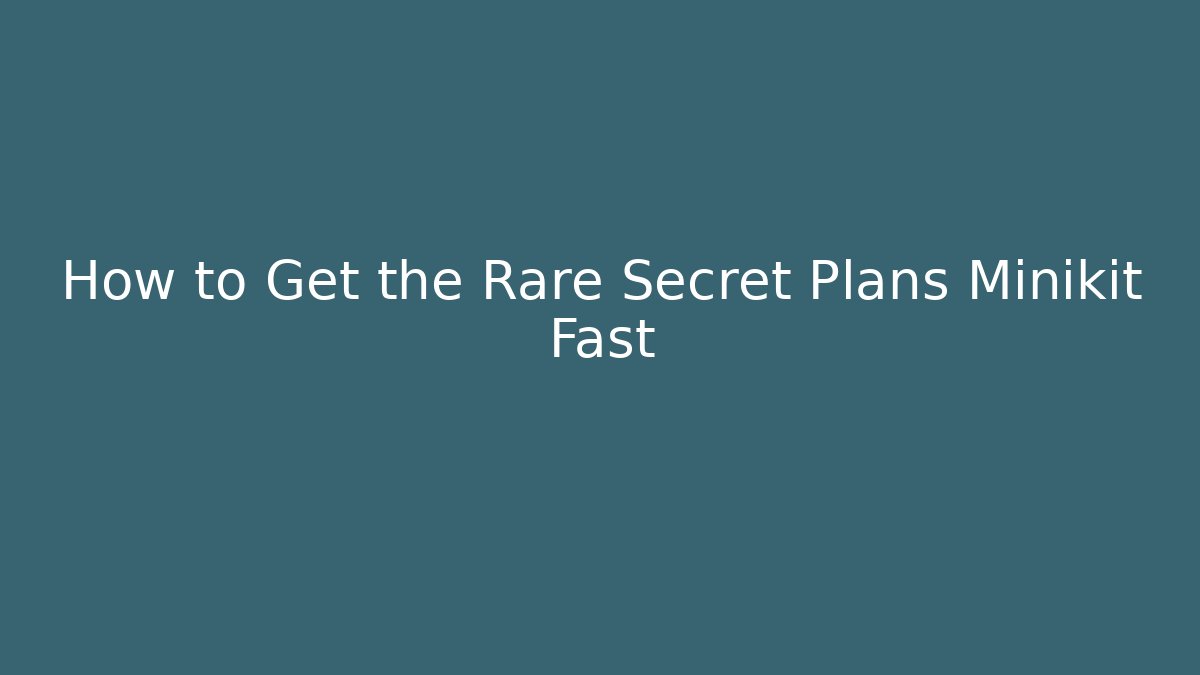 How to Get the Rare Secret Plans Minikit Fast