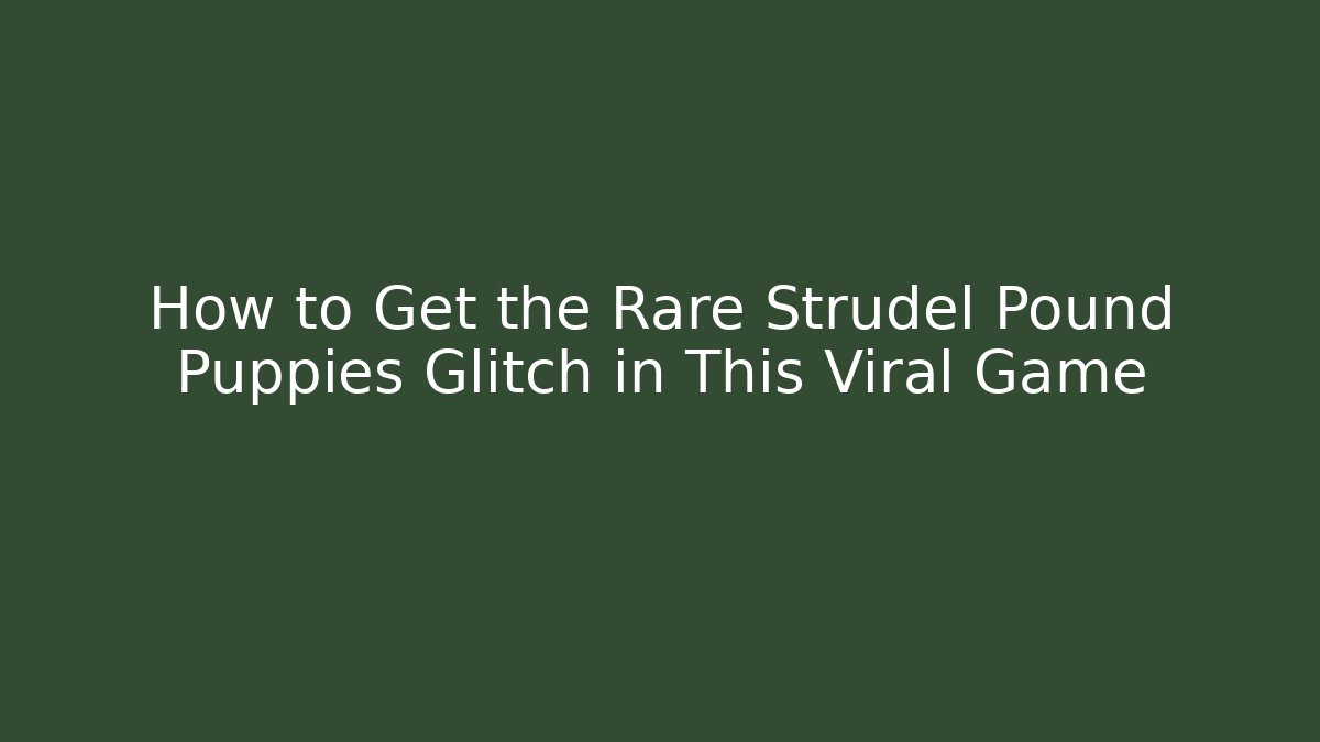 How to Get the Rare Strudel Pound Puppies Glitch in This Viral Game
