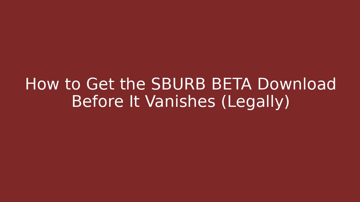 How to Get the SBURB BETA Download Before It Vanishes (Legally)