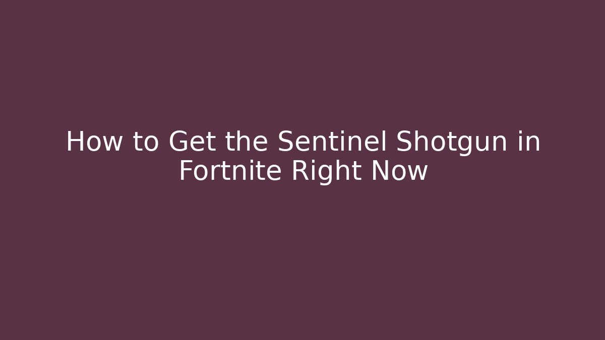 How to Get the Sentinel Shotgun in Fortnite Right Now