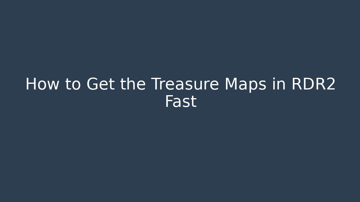 How to Get the Treasure Maps in RDR2 Fast
