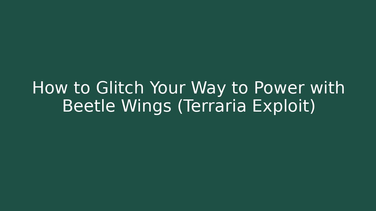 How to Glitch Your Way to Power with Beetle Wings (Terraria Exploit)