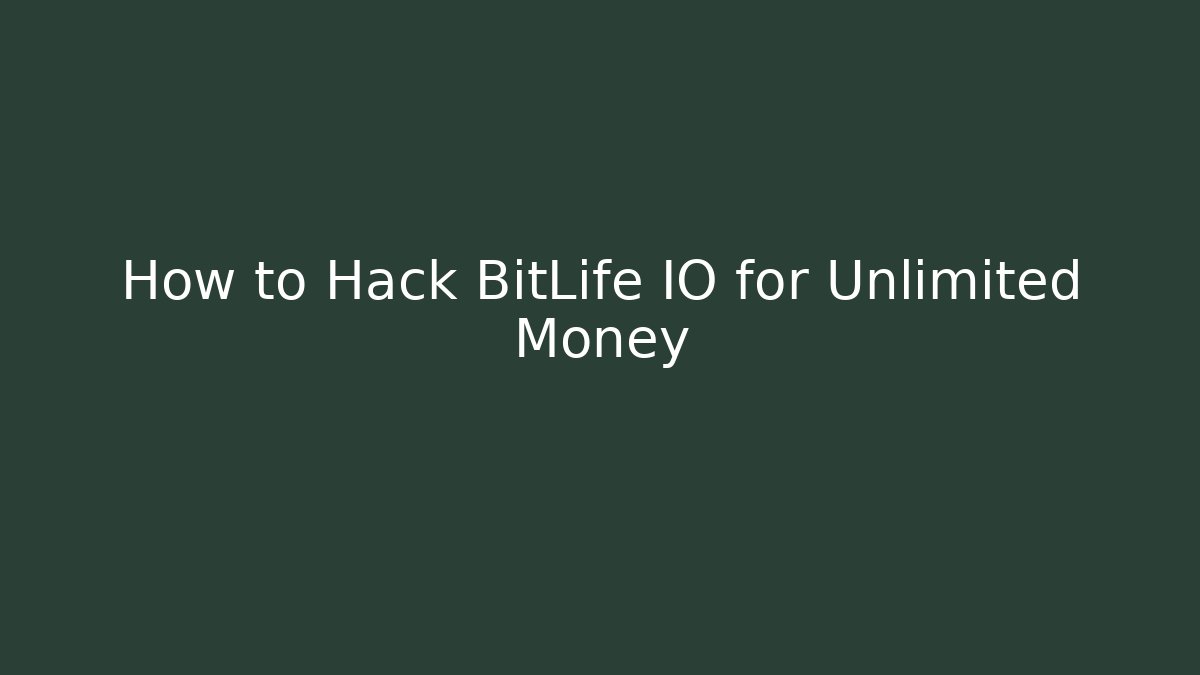 How to Hack BitLife IO for Unlimited Money