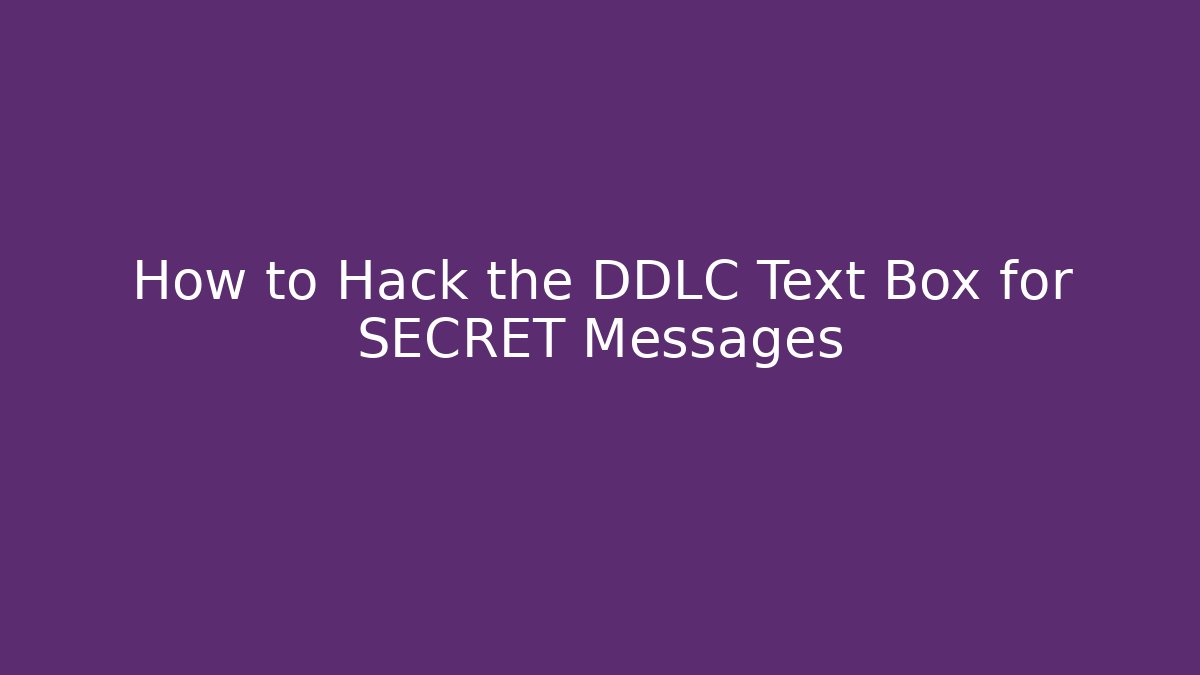 How to Hack the DDLC Text Box for SECRET Messages