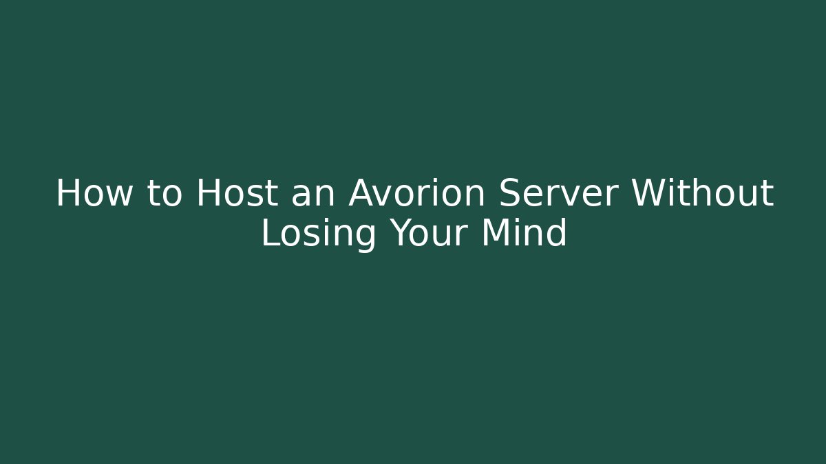 How to Host an Avorion Server Without Losing Your Mind