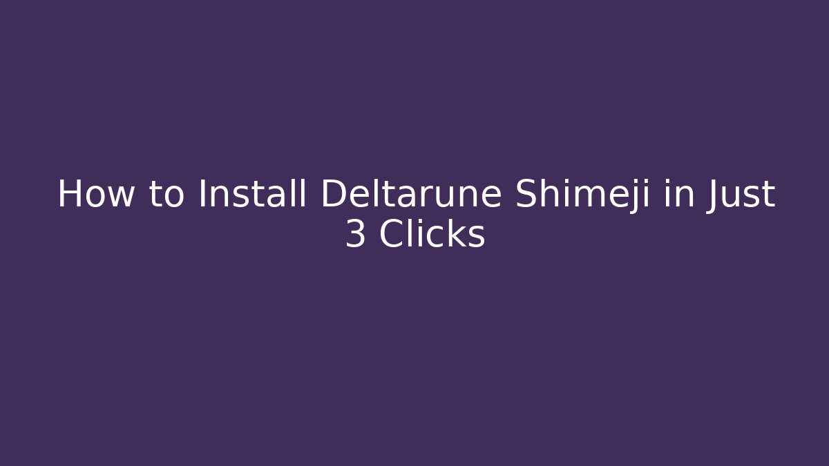 How to Install Deltarune Shimeji in Just 3 Clicks