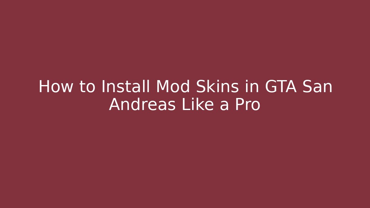 How to Install Mod Skins in GTA San Andreas Like a Pro