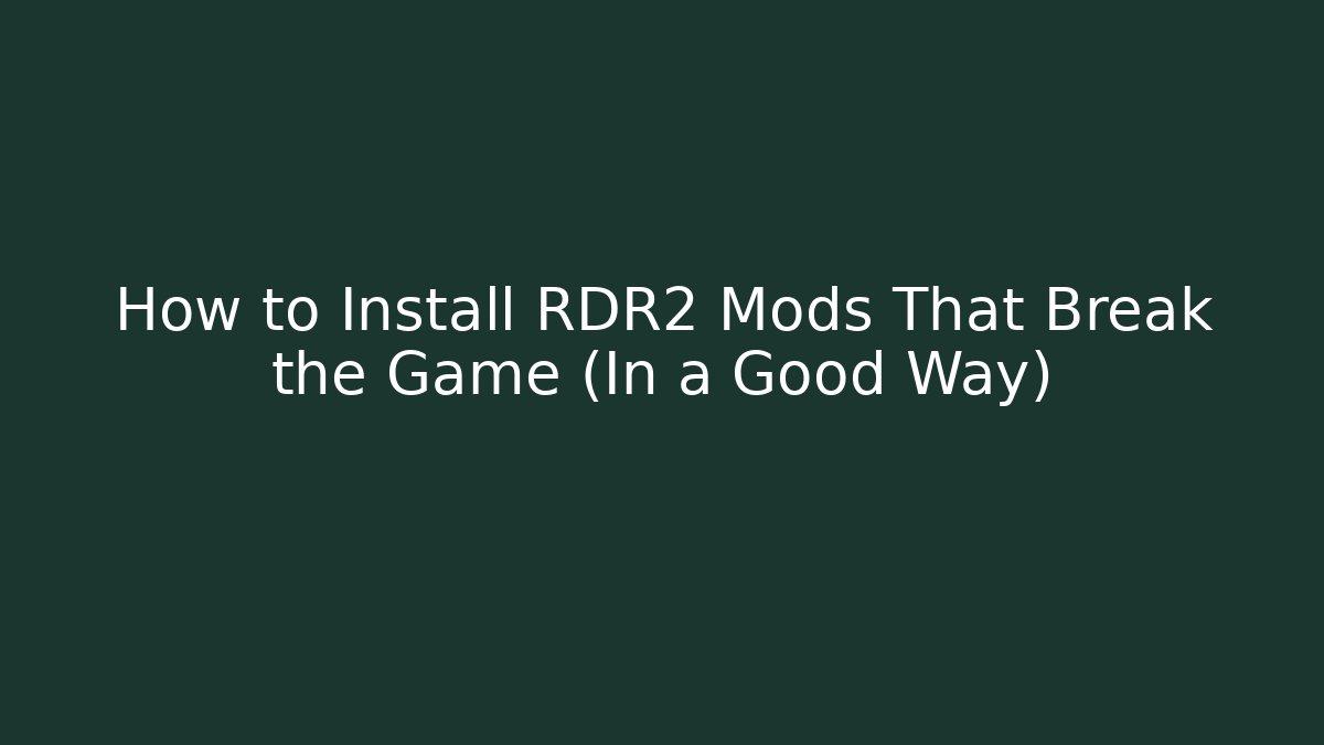 How to Install RDR2 Mods That Break the Game (In a Good Way)