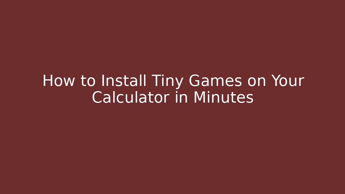 How to Install Tiny Games on Your Calculator in Minutes - Create More Assets