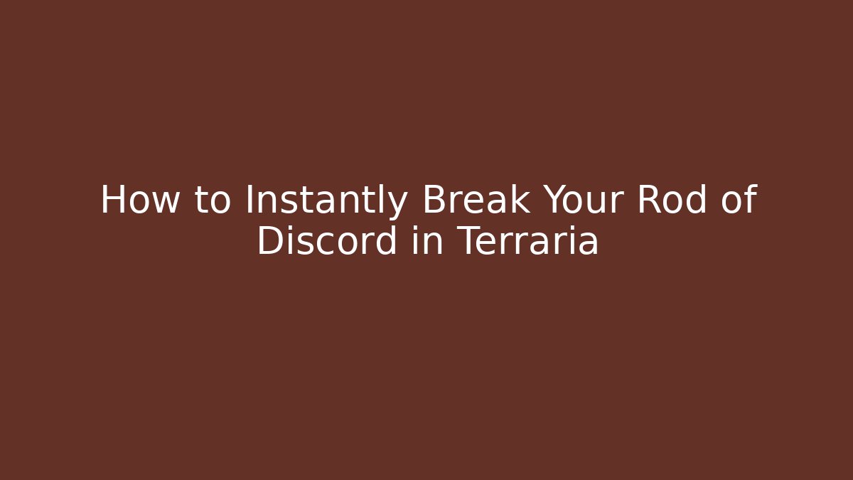 How to Instantly Break Your Rod of Discord in Terraria