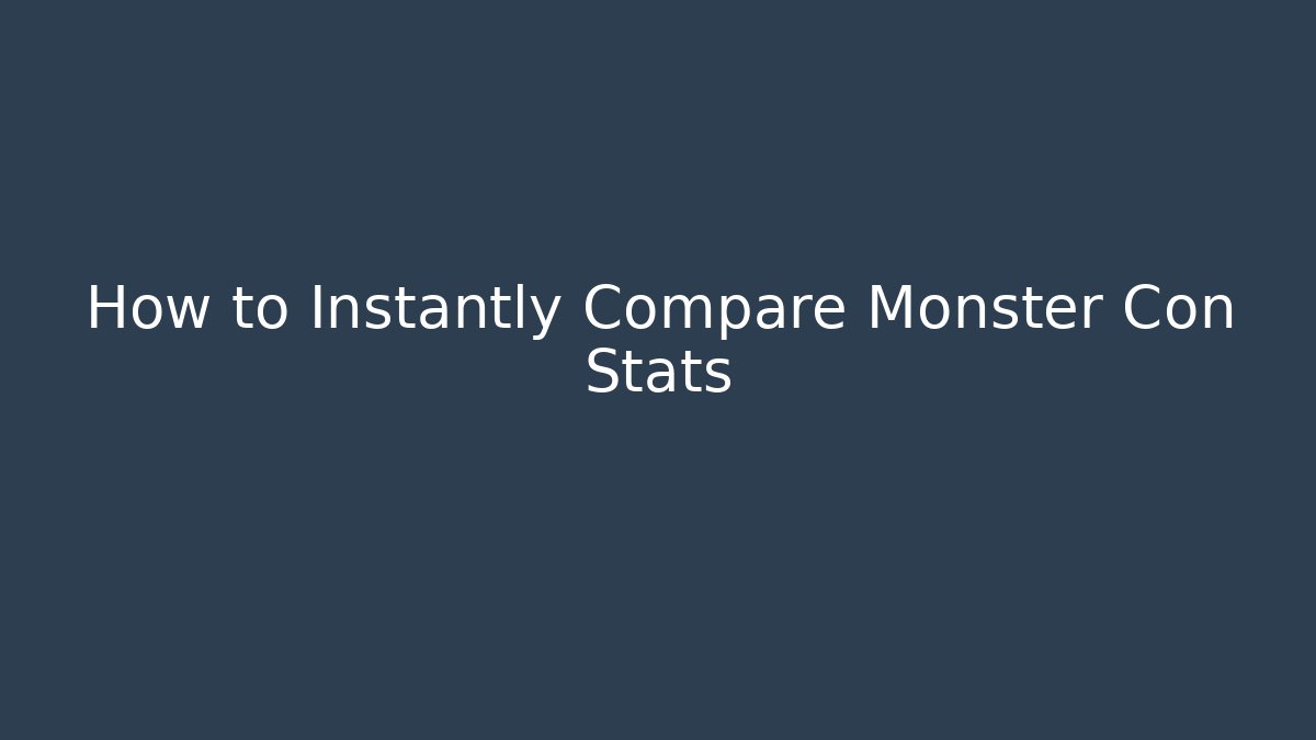 How to Instantly Compare Monster Con Stats