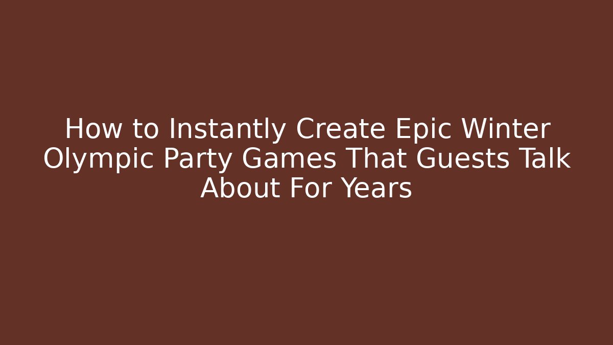 How to Instantly Create Epic Winter Olympic Party Games That Guests Talk About For Years
