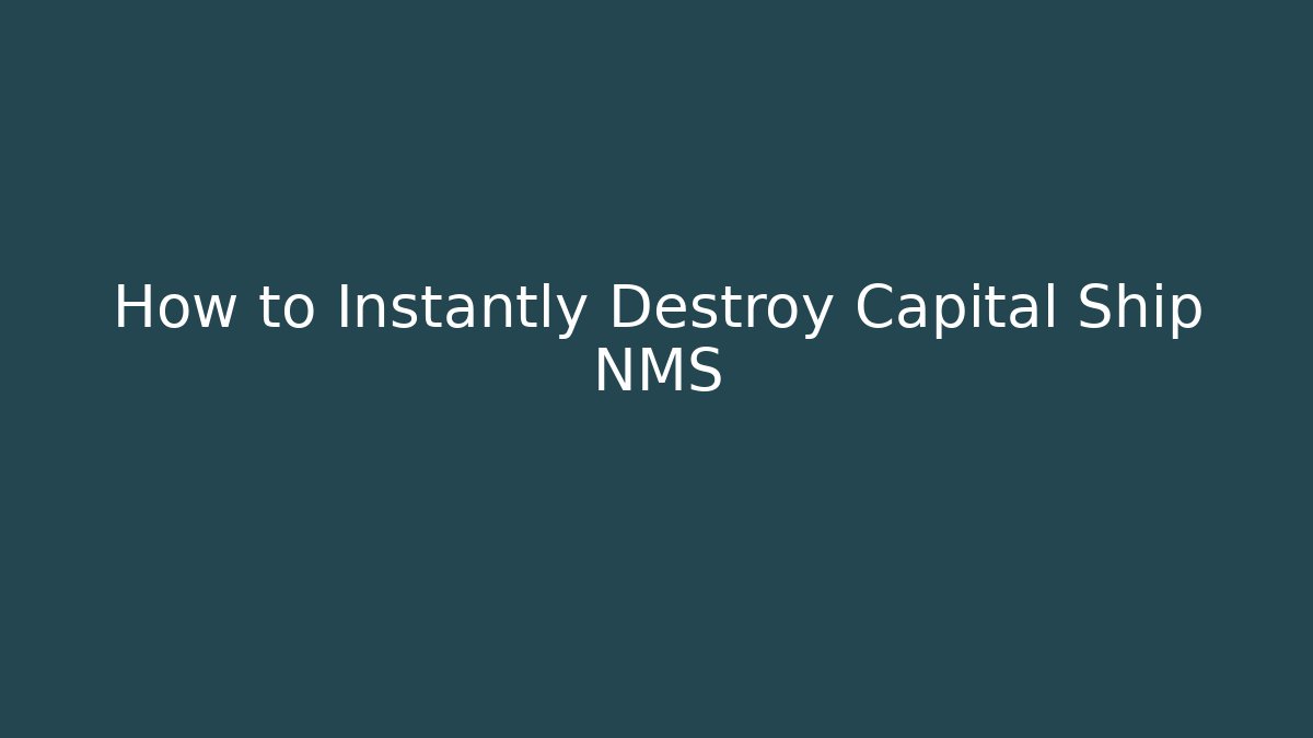 How to Instantly Destroy Capital Ship NMS