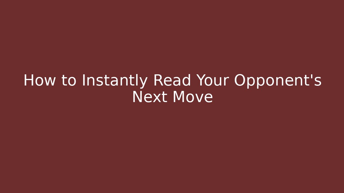 How to Instantly Read Your Opponent's Next Move - Create More Assets