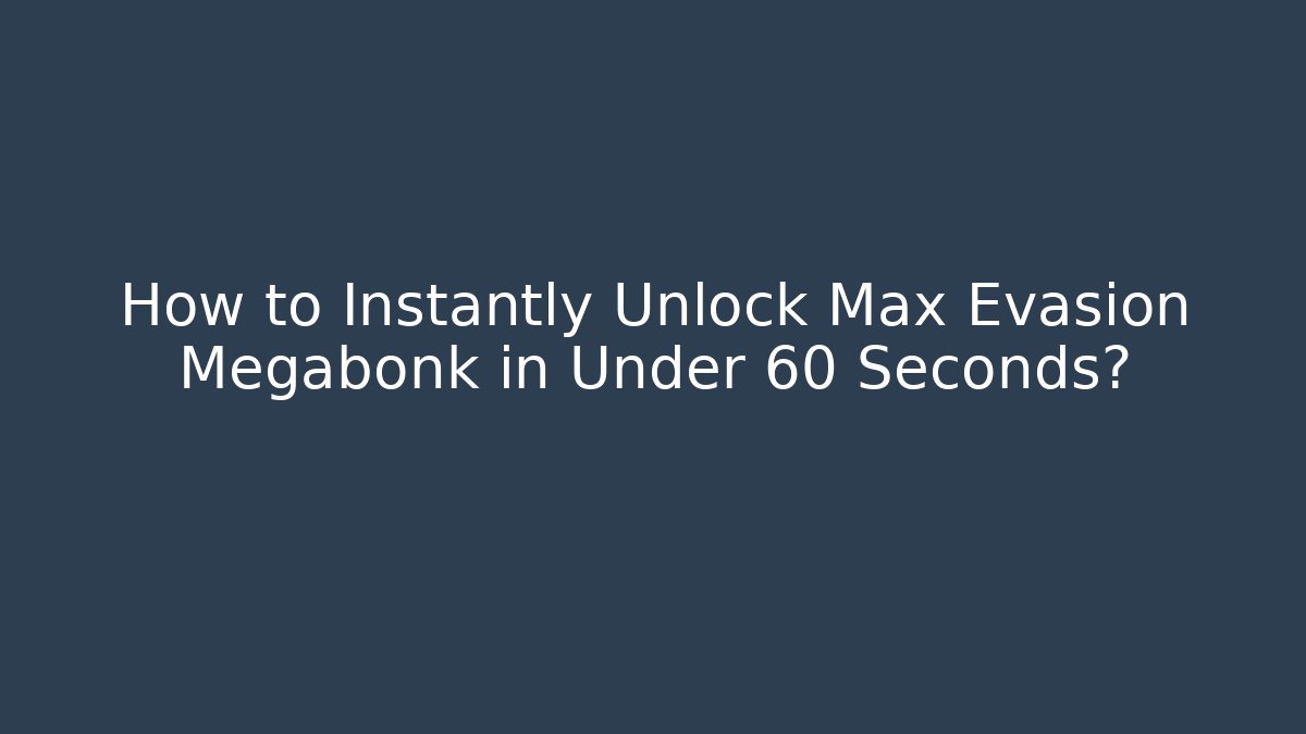 How to Instantly Unlock Max Evasion Megabonk in Under 60 Seconds?