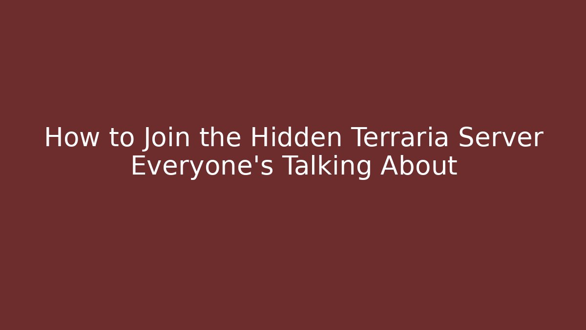 How to Join the Hidden Terraria Server Everyone’s Talking About
