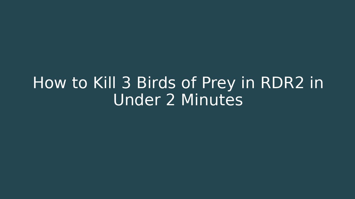 How to Kill 3 Birds of Prey in RDR2 in Under 2 Minutes