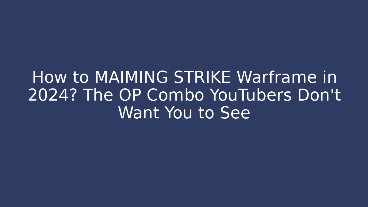 How to MAIMING STRIKE Warframe in 2024? The OP Combo YouTubers Don’t Want You to See