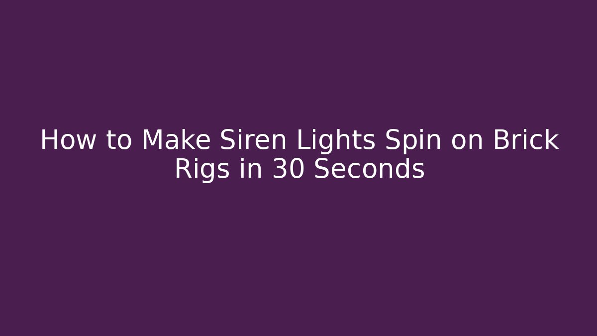 How to Make Siren Lights Spin on Brick Rigs in 30 Seconds