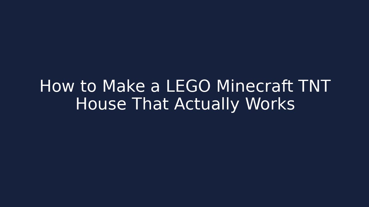 How to Make a LEGO Minecraft TNT House That Actually Works