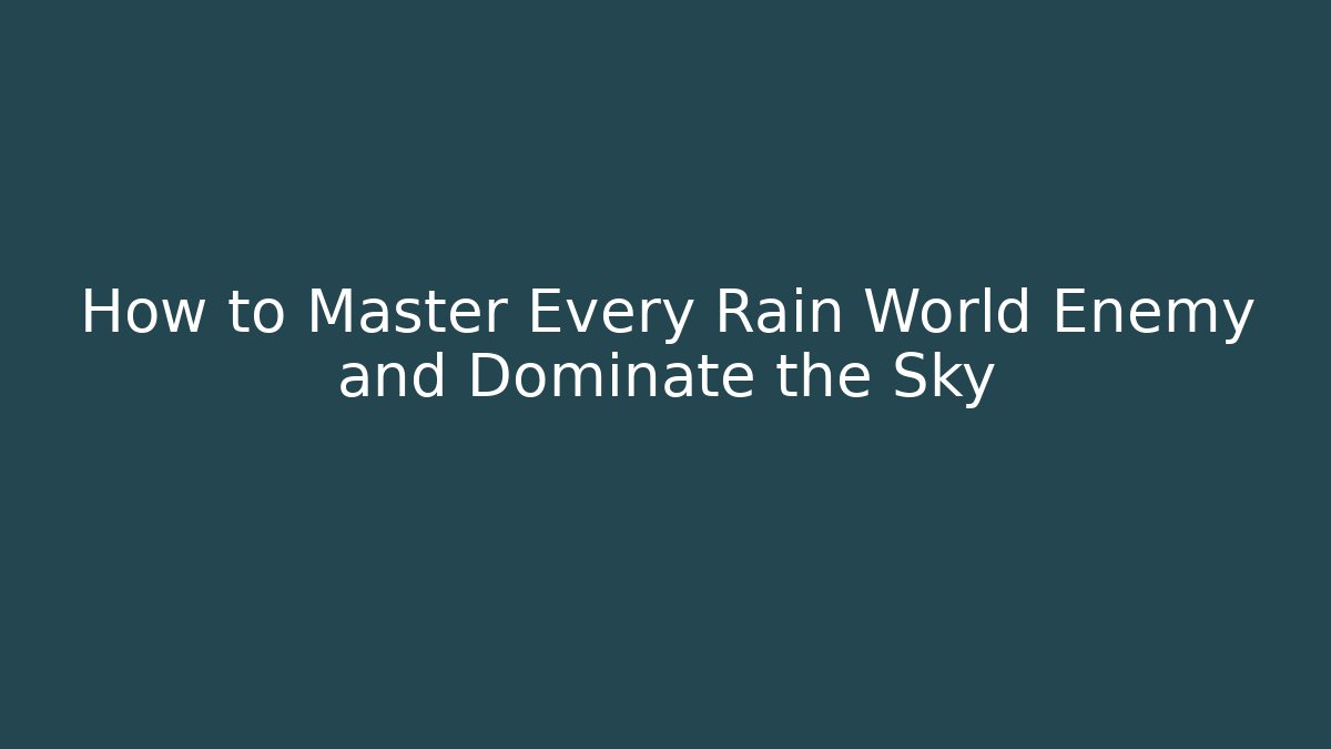 How to Master Every Rain World Enemy and Dominate the Sky
