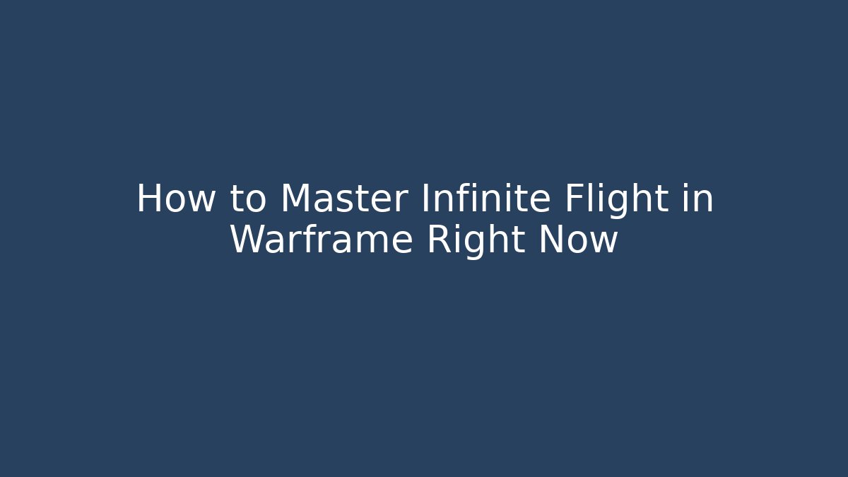 How to Master Infinite Flight in Warframe Right Now