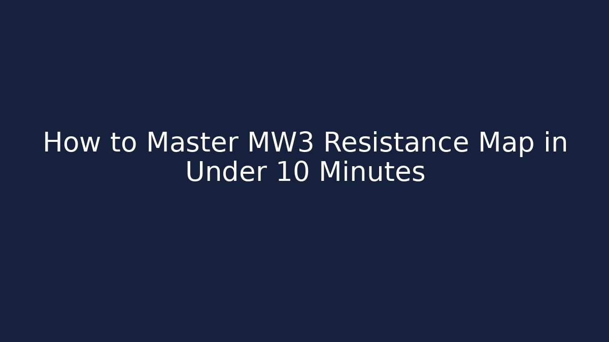 How to Master MW3 Resistance Map in Under 10 Minutes