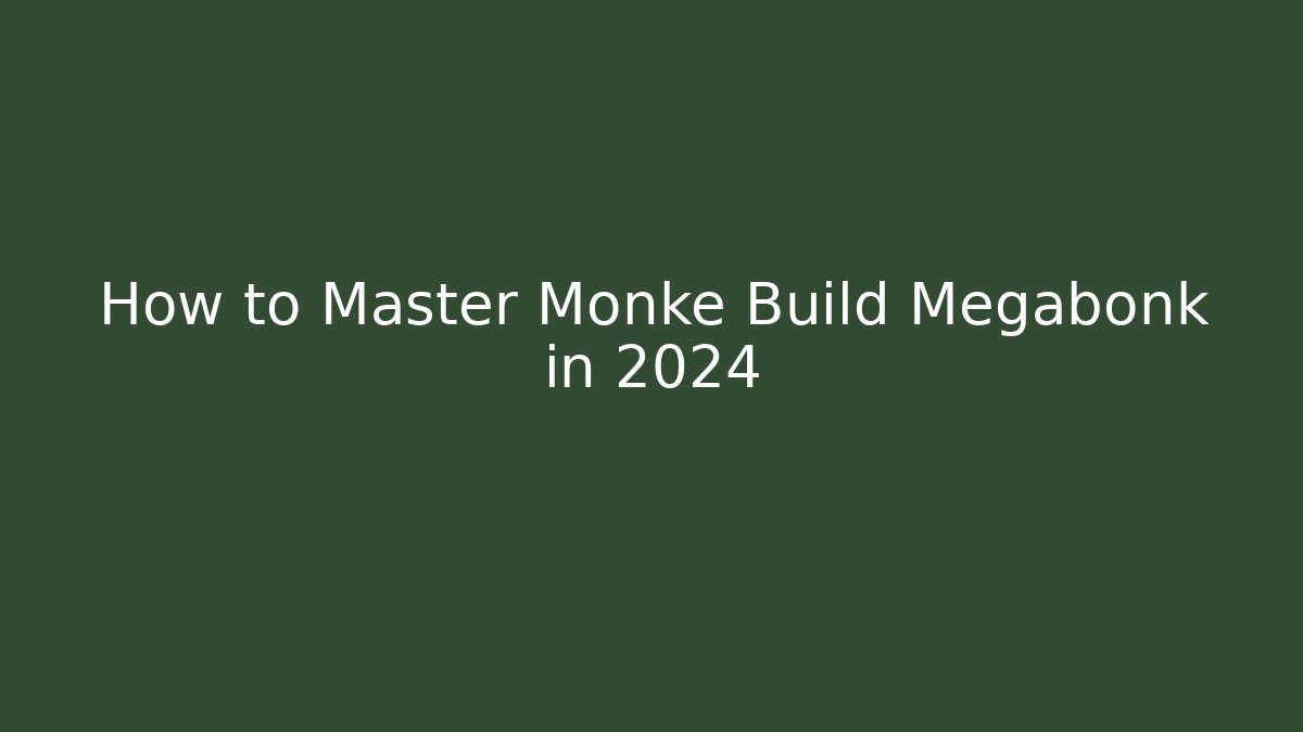How to Master Monke Build Megabonk in 2024