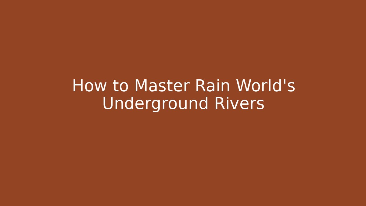 How to Master Rain World's Underground Rivers