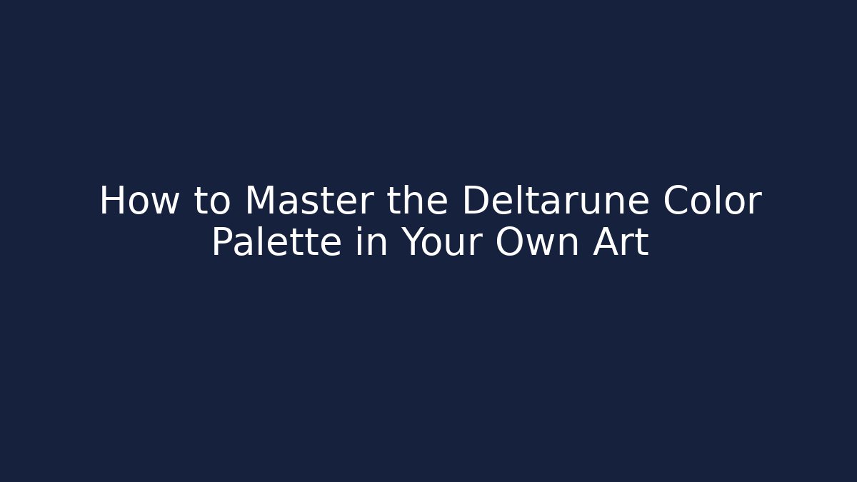 How to Master the Deltarune Color Palette in Your Own Art