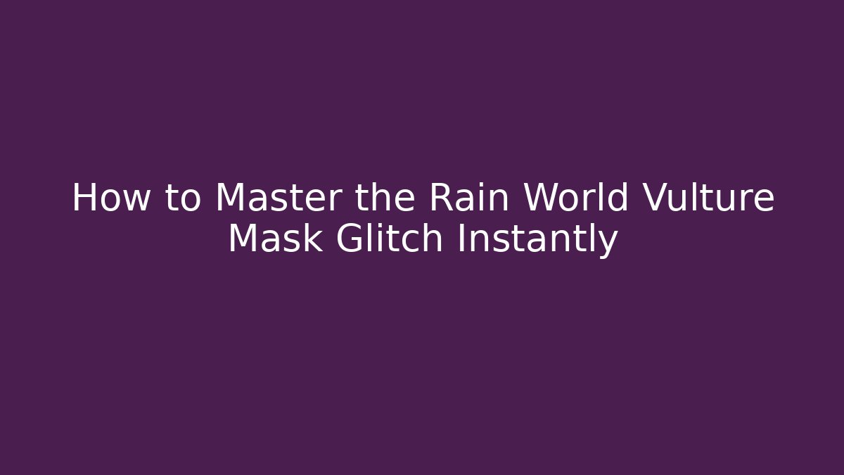 How to Master the Rain World Vulture Mask Glitch Instantly
