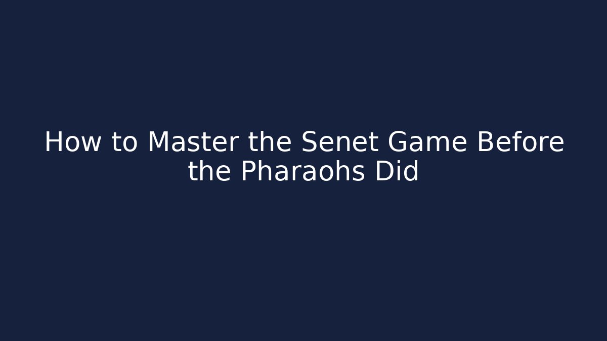 How to Master the Senet Game Before the Pharaohs Did - Create More Assets