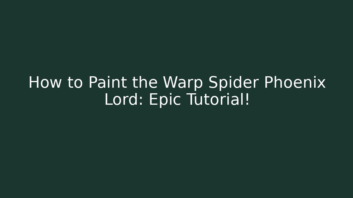 How to Paint the Warp Spider Phoenix Lord: Epic Tutorial! - Create More Assets